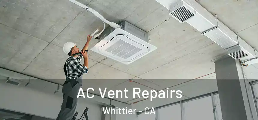 AC Vent Repairs Whittier - CA