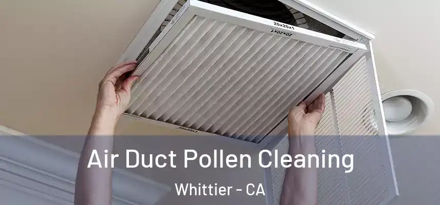  Air Duct Pollen Cleaning Whittier - CA