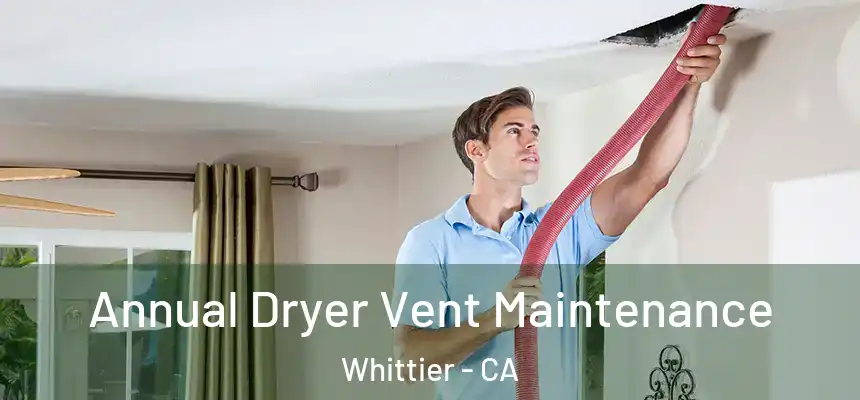  Annual Dryer Vent Maintenance Whittier - CA