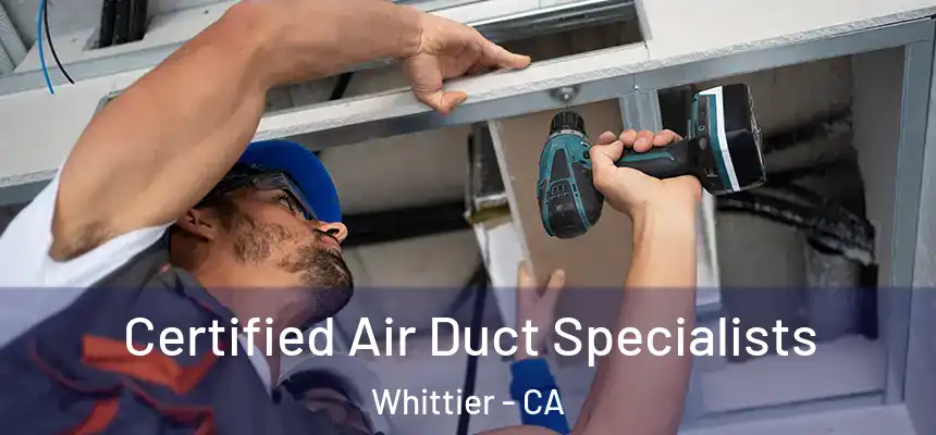 Certified Air Duct Specialists Whittier - CA