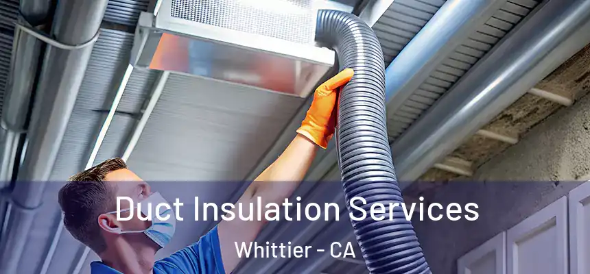 Duct Insulation Services Whittier - CA