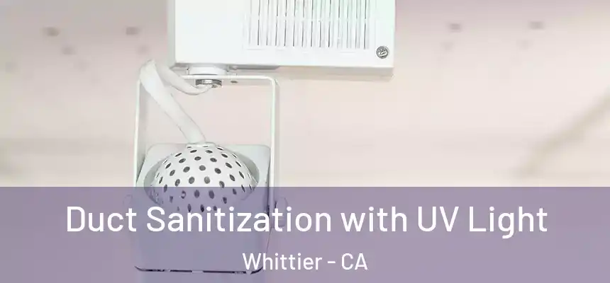 Duct Sanitization with UV Light Whittier - CA