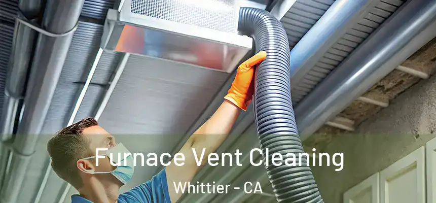 Furnace Vent Cleaning Whittier - CA