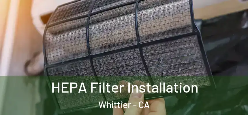 HEPA Filter Installation Whittier - CA