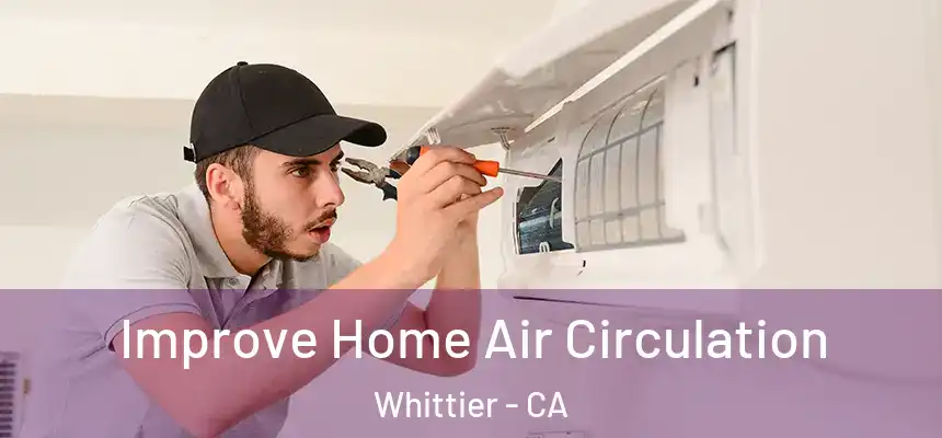  Improve Home Air Circulation Whittier - CA