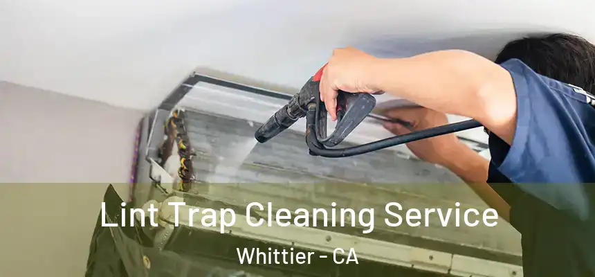 Lint Trap Cleaning Service Whittier - CA