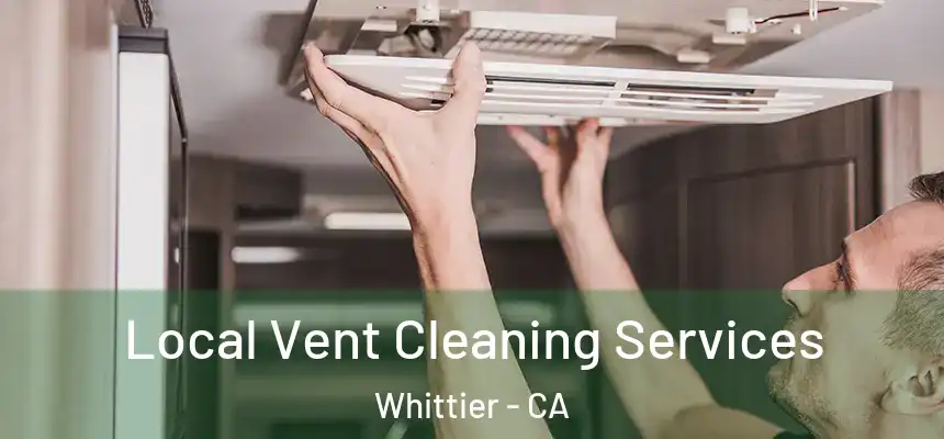 Local Vent Cleaning Services Whittier - CA