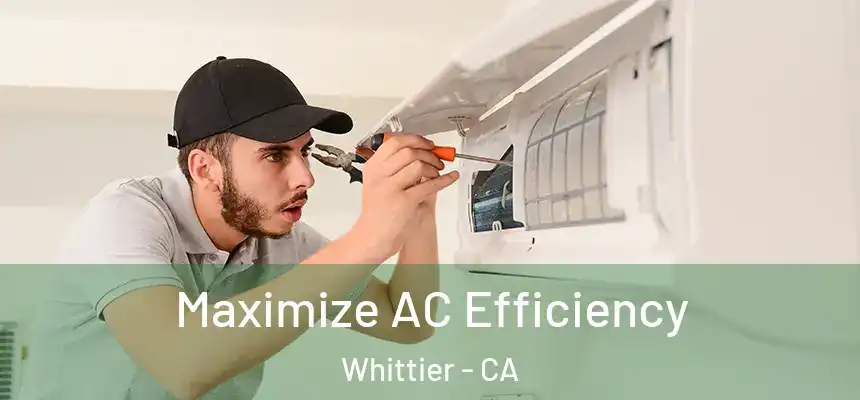 Maximize AC Efficiency Whittier - CA