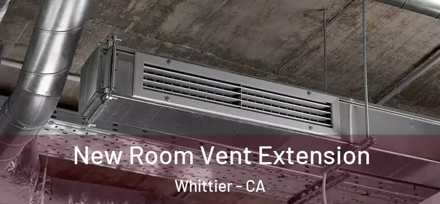 New Room Vent Extension Whittier - CA