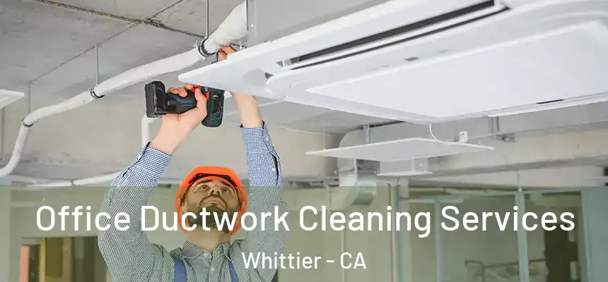 Office Ductwork Cleaning Services Whittier - CA