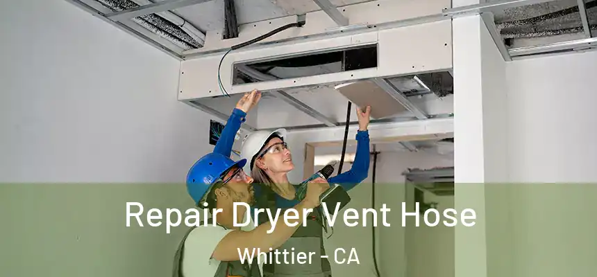  Repair Dryer Vent Hose Whittier - CA