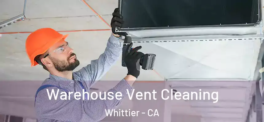 Warehouse Vent Cleaning Whittier - CA